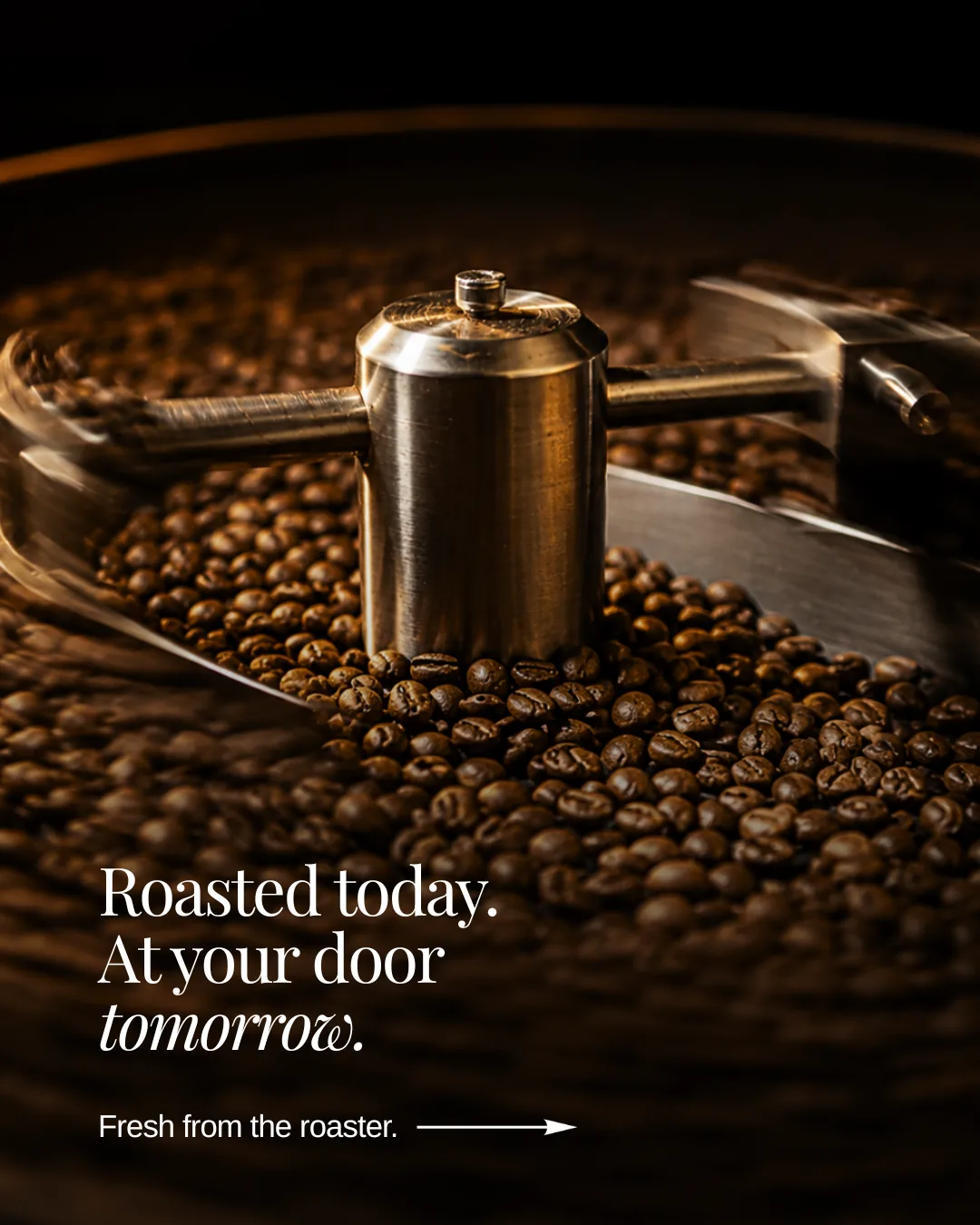 Beans turning in the roaster drum under the line "Roasted today. At your door tomorrow."